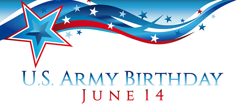 U.S. Army Birthday Celebrating 241 Years of Excellence!